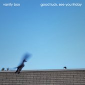 Good Luck, See You Friday