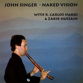 Naked Vision with R. Carlos Nakai & Zakir Hussain