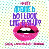 Do I Look Like A Slut? D-Unity + Seductive 2011 Remixes