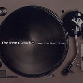 The New Classik...And You Don't Stop