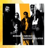 Robert Caruso - Sooner Or Later (single, 2015)