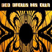 God Grows His Own