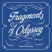 Catch The Young : Fragments of Odyssey