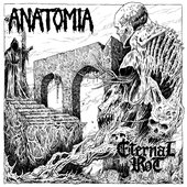Anatomia / Eternal Rot