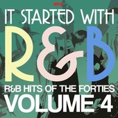 It Started With R&B – R&B Hits from the Forties, Volume 4