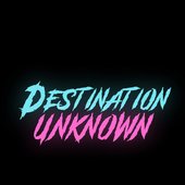 Destination Unknown
