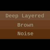Deep Layered Brown Noise