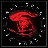 Only Rocks Live Forever