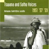 Tswana and Sotho Voices - Botswana, South Africa, Lesotho 1951, '57, '59