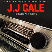 J.J. Cale Live: Breezin' At The Cafe