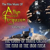 Film Music Of Allyn Ferguson, Volume 1: The Count of Monte Cristo, The Man in the Iron Mask