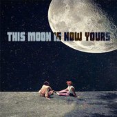 This Moon is Now Yours - Single