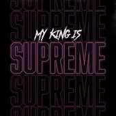 My King Is Supreme - Single