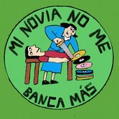 Mi Novia No Me Banca Más