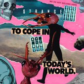 Strange to Cope in Today's World