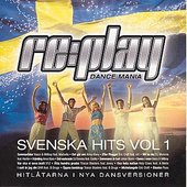 Replay Dance Mania - Svenska Hits Vol 1