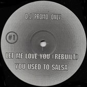 You Used To Salsa / Let Me Love You (Rebuilt)