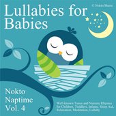 Lullabies for Babies: Nokto Naptime, Vol. 4 (Well-Known Tunes and Nursery Rhymes for Children, Toddlers, Infants, Sleep Aid, Relaxation, Meditation, Lullaby)