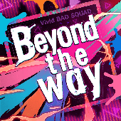 Beyond the way / Vivid BAD SQUAD × 初音ミク
