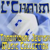 Jewish Music Unlimited- L Chaim Traditional Jewish Music Collection