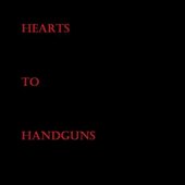 Hearts To Handguns