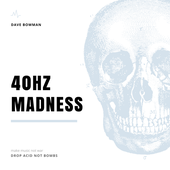 Dave Bowman - 40hz Madness