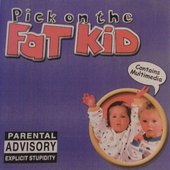 Pick On The Fat Kid