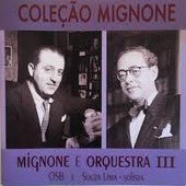 Coleção Mignone, Vol. 11: Mignone e Orquestra III