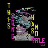 This Song Has No Title - Single