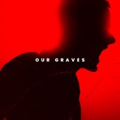 OUR GRAVES