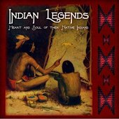 Indian Legends - Heart and Sould Of The Native Indians