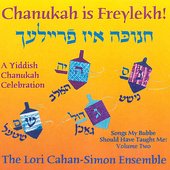 Chanukah is Freylekh! A Yiddish Chanukah Celebration. Songs My Bubbe Should Have Taught Me: Volume Two