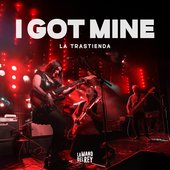 I Got Mine (La Trastienda) - Single