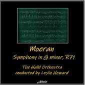 Moeran: Symphony in G Minor, R71