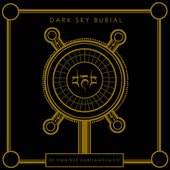 Dark Sky Burial - De Omnibus Dubitandum est