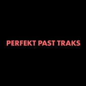 PERFEKT PAST TRAKS