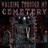 WALKING THROUGH MY CEMETERY VOL. V
