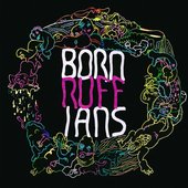 Born Ruffians - RUFF