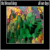The Blessed Deep - All Our Days
