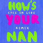 How's Your Nan? (Eyes On Legs Remix)
