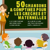 50 chansons et comptines pour les crèches et maternelles