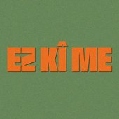 Ez Kî Me