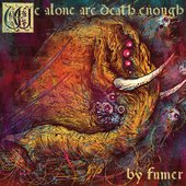 We Alone Are Death Enough