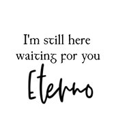 I'm Still Here Waiting for You