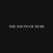 The Sound Of Hush