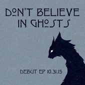 Don't Believe In Ghosts