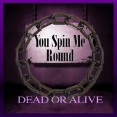 You Spin Me Round