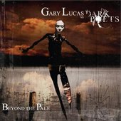 Gary Lucas Vs The Dark Poets - Beyond The Pale - out now!