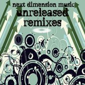 Next Dimension Music: Unreleased Remixes