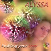 Alyssa - Pushing Your Love (2011 MP3 album cover)